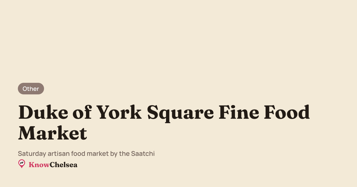 Duke of York Square Fine Food Market, Chelsea | KnowChelsea